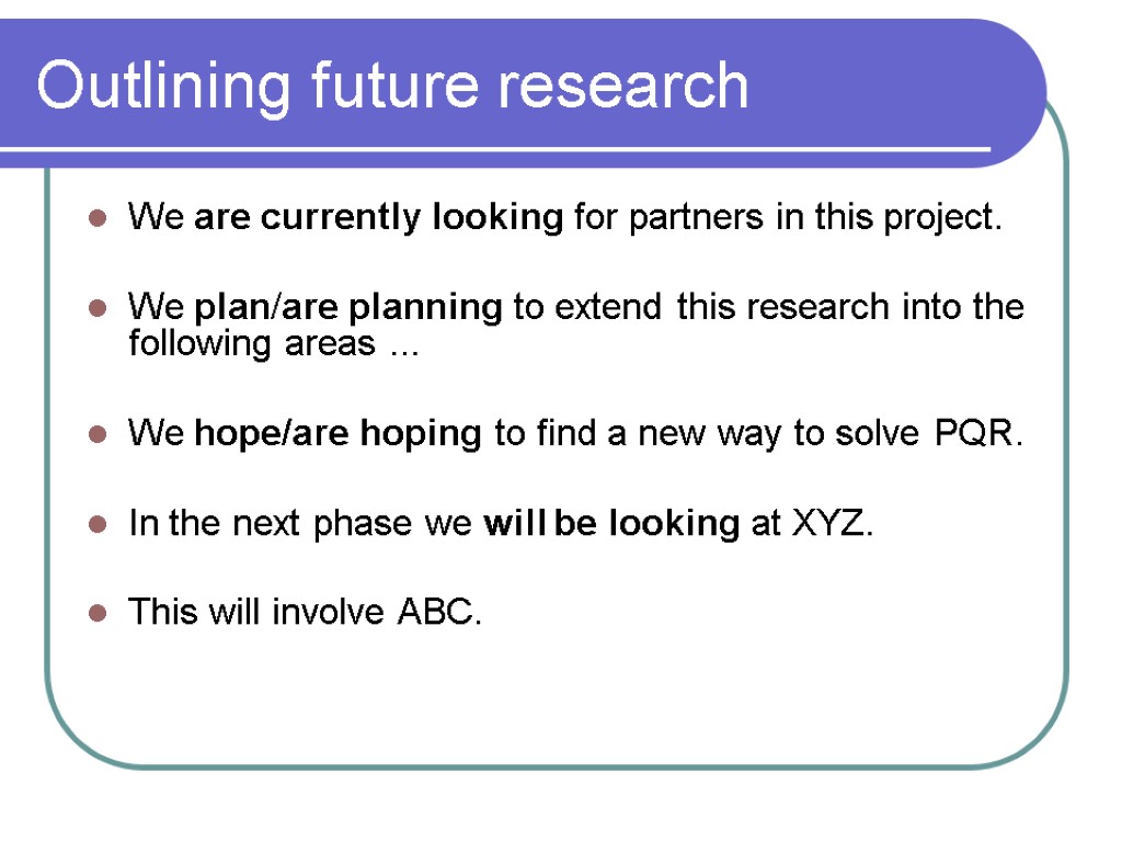 Outlining future research We are currently looking for partners in this project. We plan/are